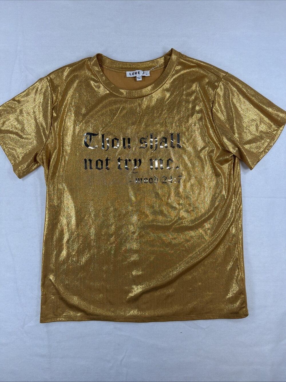 Love J Metallic Gold Shirt XL Thou Shalt Not Try Me Mood 24/7 Graphic Tee